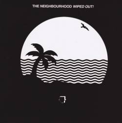 The Neighbourhood : Wiped Out!